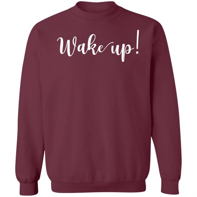 Wake Up Shirt Alliemarie777 Wake Up Shirt Alliemarie777