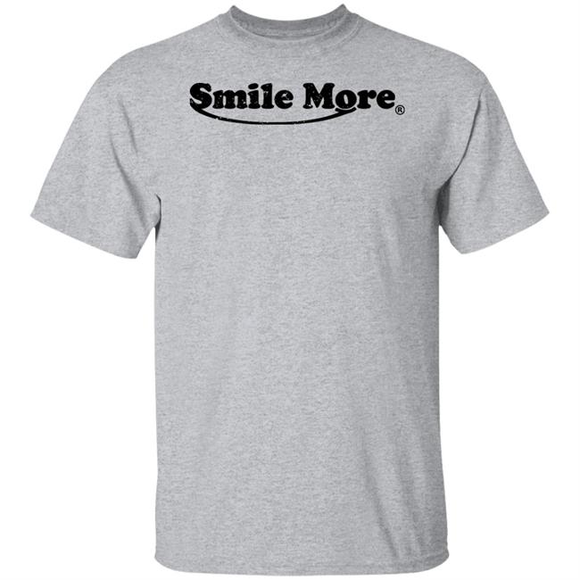 The Smile More Store Smile More Shirt The Smile More Store Smile More Shirt