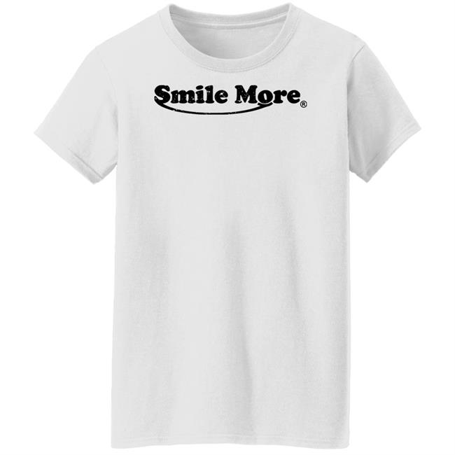 The Smile More Store Smile More Shirt The Smile More Store Smile More Shirt
