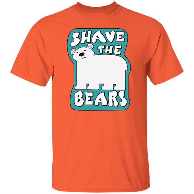 Shave The Bears Shirt Terrible Planet Store