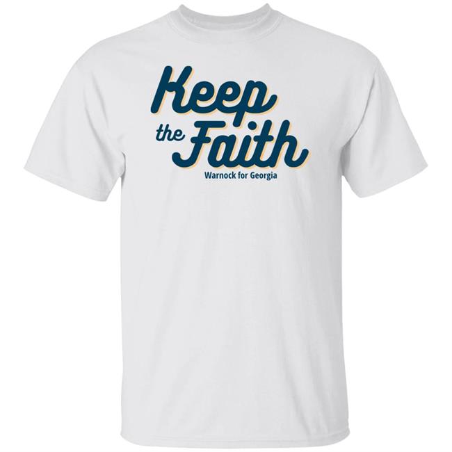 Keep The Faith Warnock For Georgia Shirt Reverend Raphael Warnock