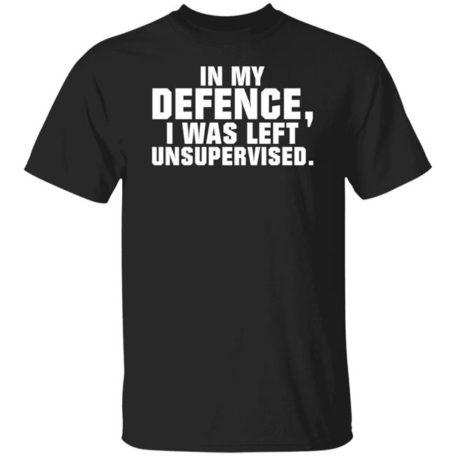 In My Defence I Was Left Unsupervised Shirt Osi Wolf
