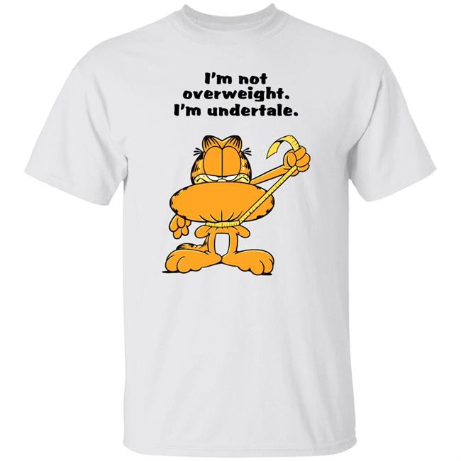 I'm Not Overweight I'm Undertale Shirt Hoodie Sweatshirt