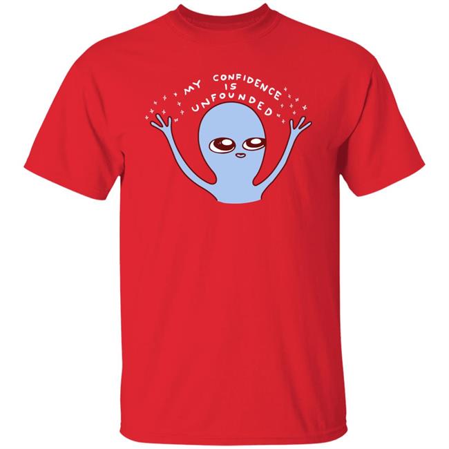 Nathanwpyle Store Strange Planet My Confidence Is Unfounded Shirt Randall Hunt Strange Planet My Confidence Is Unfounded Shirt