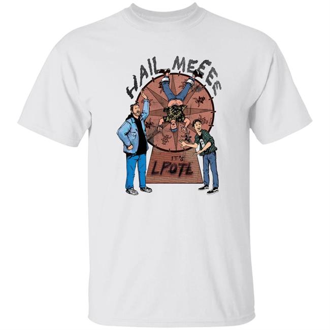 Hail Meeee It's Lpotl Shirt Last Podcast Merch Carny Shirt