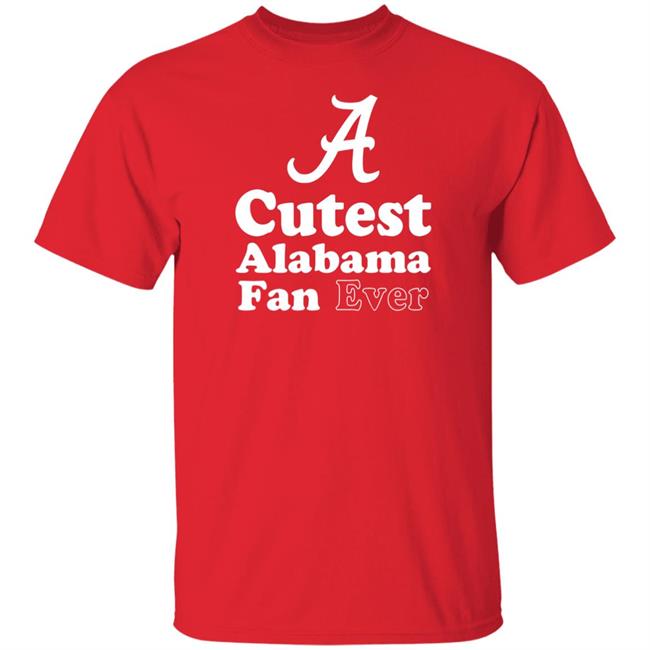 Roll Tide Cutest Alabama Fan Ever Shirt Blake Sulcer Cutest Alabama Fan Ever Shirt