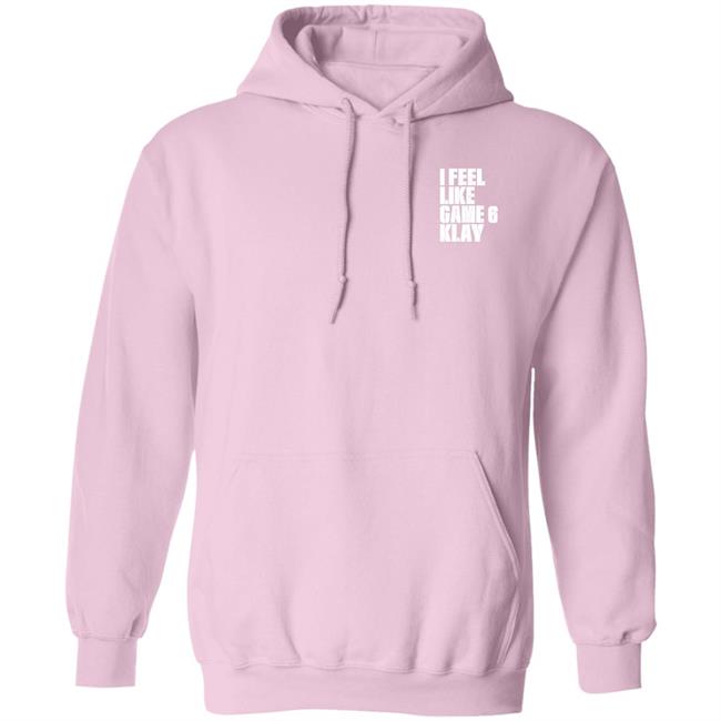 I Feel Like Game 6 Klay Hoodie Tessasunshine