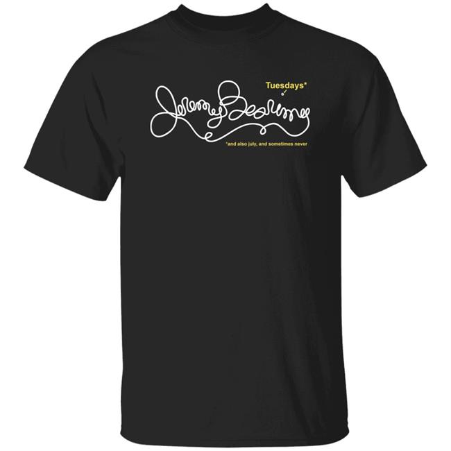 Jeremy Bearimy And Also July And Sometimes Never Shirt Tuesdays Jeremy Bearimy The Good Place Shirt