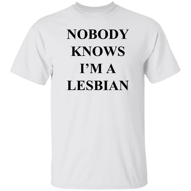 Nobody Know I'm A Lesbian Shirt Simonlaughs