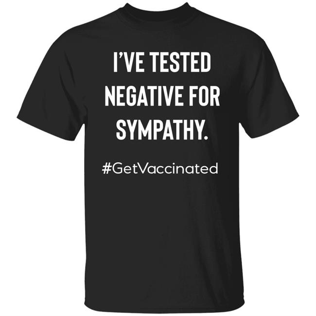 Mark Sumner I've Tested Negative For Sympathy Getvaccinated Shirt Kellylap3 I've Tested Negative For Sympathy Getvaccinated Shirt Hoodie Sweatshirt
