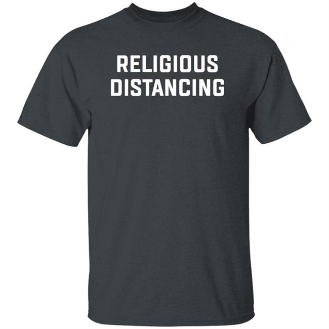 Religions Distancing Shirt Hoodie Sweatshirt
