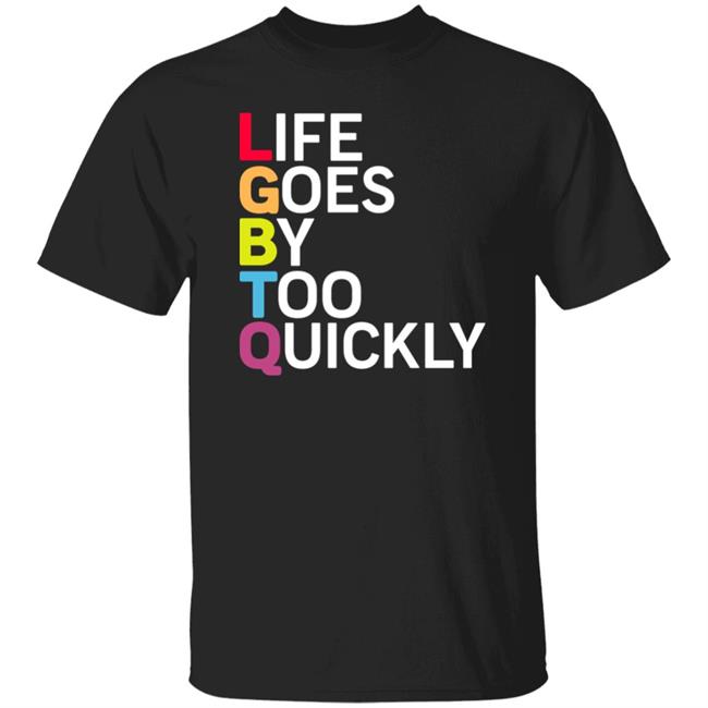 Life Goes By Too Quickly Shirt Tshayingwe