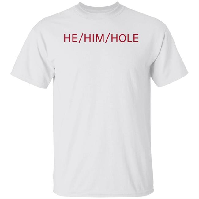 He Him Hole Shirt Fry Guy He Him Hole Shirt Hoodie Sweatshirt