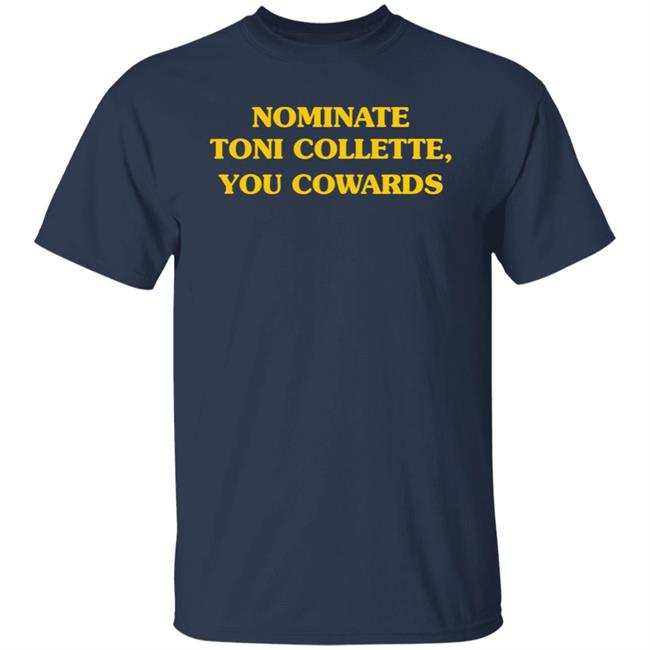 Nominate Toni Collette You Cowards Shirt Hoodie Sweatshirt