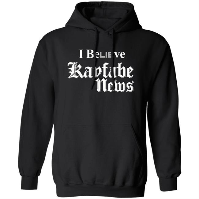 I Believe Kayfabe News Shirt Prowrestlingtees I Believe Kayfabe News Shirt Prowrestlingtees