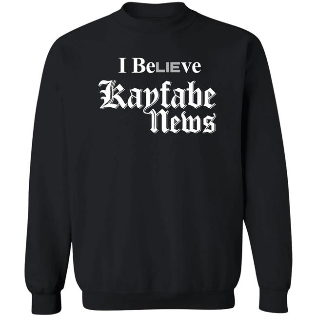 I Believe Kayfabe News Shirt Prowrestlingtees I Believe Kayfabe News Shirt Prowrestlingtees