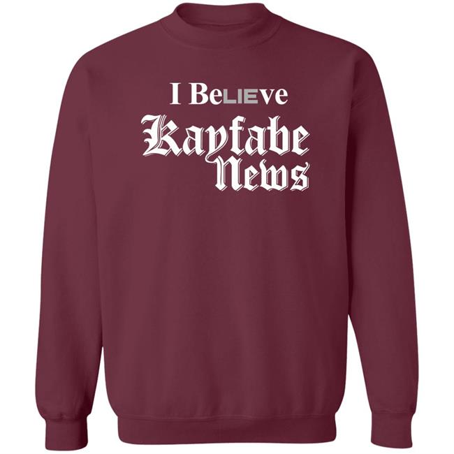I Believe Kayfabe News Shirt Prowrestlingtees I Believe Kayfabe News Shirt Prowrestlingtees