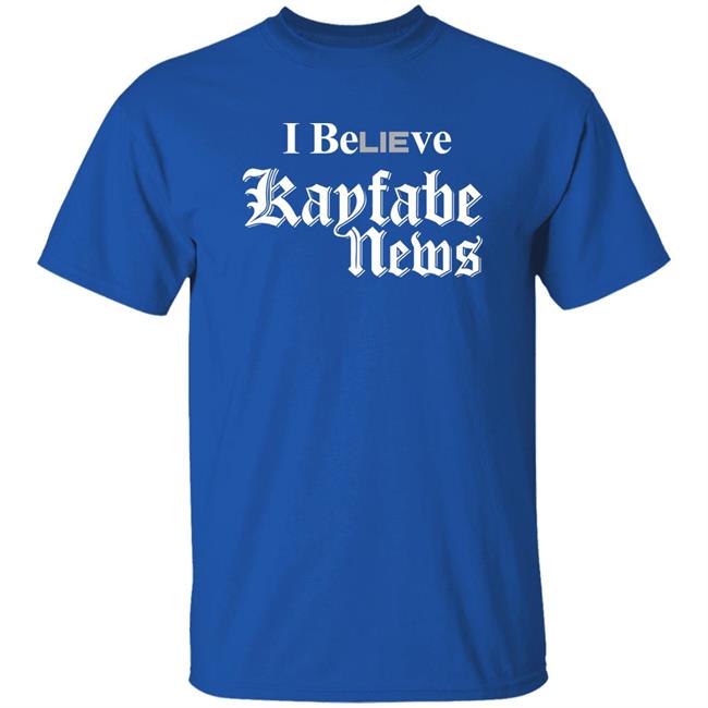I Believe Kayfabe News Shirt Prowrestlingtees I Believe Kayfabe News Shirt Prowrestlingtees