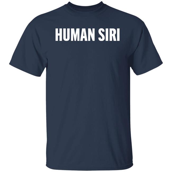 Human Siri Shirt Elizabeth Dunne Human Siri Shirt Hoodie Sweatshirt