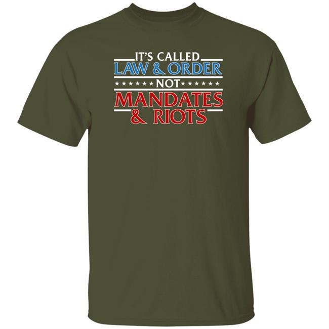 It's Called Law And Order Not Mandates And Riots Shirt Donald Trump Jr