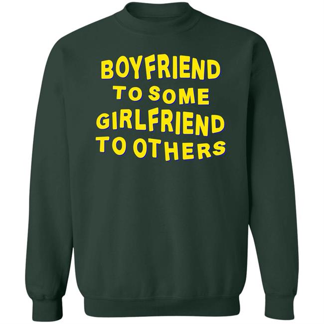 Boyfriend To Some Girlfriend To Others Shirt Hoodie Sweatshirt Boyfriend To Some Girlfriend To Others Shirt Hoodie Sweatshirt