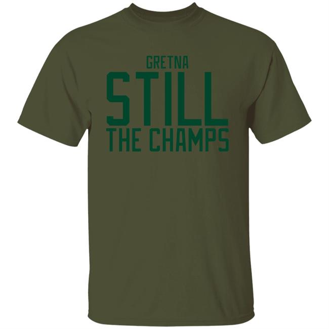 Gretna Still The Champs Shirt Bbbprinting Merch