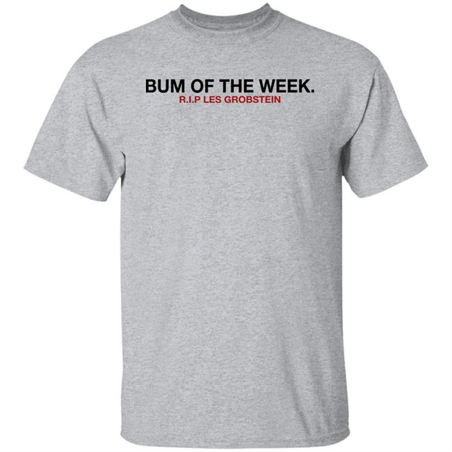 Bum Of The Week Rip Les Grobstein Shirt Obviousshirts Merch