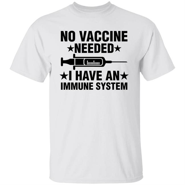 No Vaccine Needed I Have An Immune System Shirt Laurence Fox