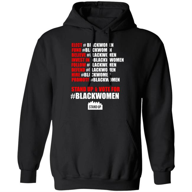 Stand Up And Vote For Black Women Hoodie Sweatshirt Shirt
