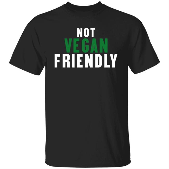 Not Vegan Friendly Shirt Kira