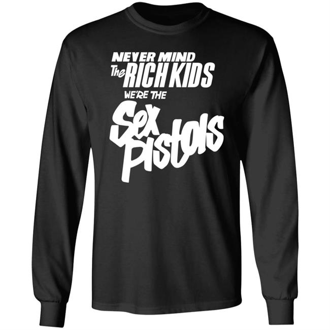 Never Mind The Rich Kids We're The Sex Pistols Shirt Johnny Rotten