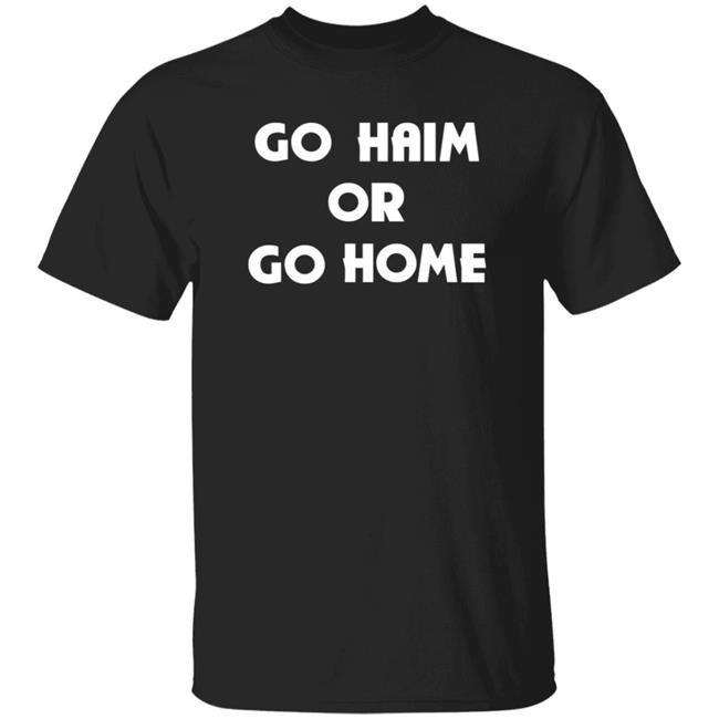 Hamish Linklater Go Haim Or Go Home Shirt Ign