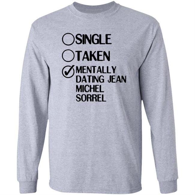 Single Taken Mentally Dating Jean Michel Sorrel Shirt Hoodie Sweatshirt