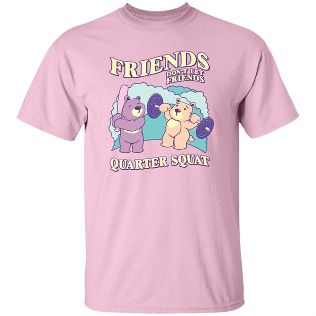 Raskol Apparel Friends Don’t Let Friends Quarter Squat Shirt Hoodie Sweatshirt