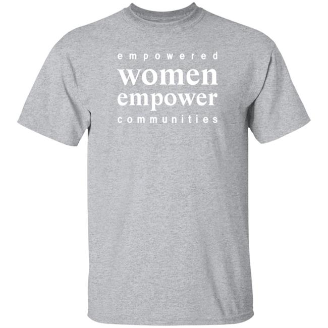 Empowered Women Empower Communities Shirt Weiland