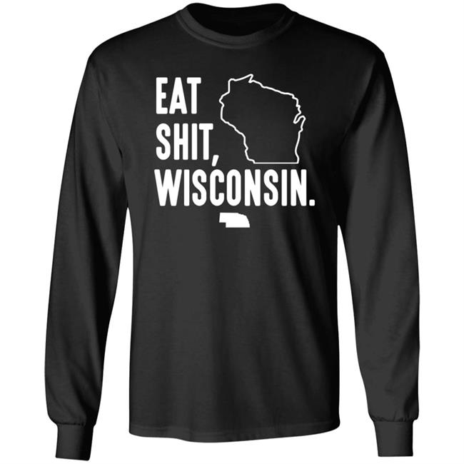 Eat Shit Wisconsin Shirt Hoodie Sweatshirt