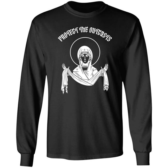 Protect The Outcasts Shirt Hoodie Sweatshirt