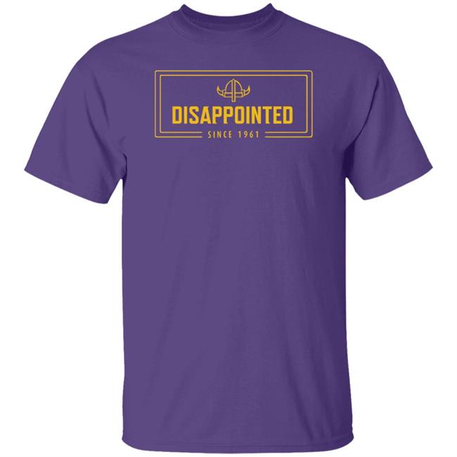 Disappointed Since 1961 Shirt North Made Merch