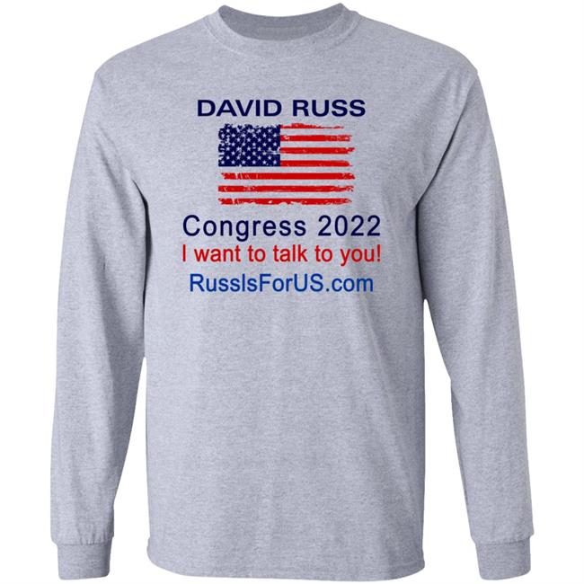 David Russ Congress 2022 I Want To Talk To You Shirt Hoodie Sweatshirt