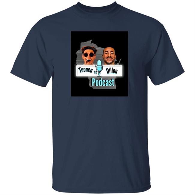 Toonen To Dillon Podcast Shirt Aj “The Sauce” Dillon
