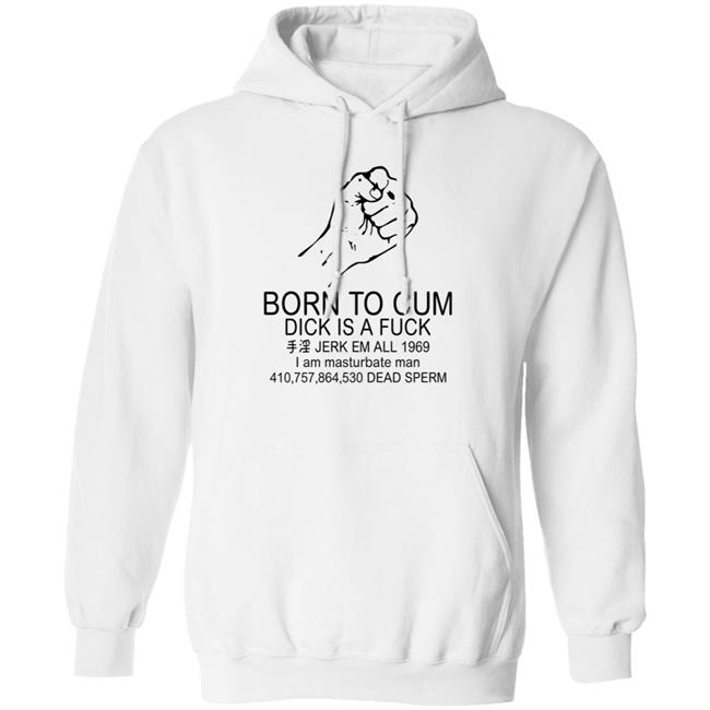 Kielbasa Garage StoreBorn To Cum Hoodie