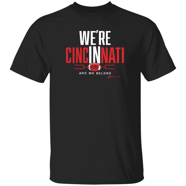 We're Cincinnati And We Belong Shirt GVartwork We're In Cincinnati Football Playoff Tee