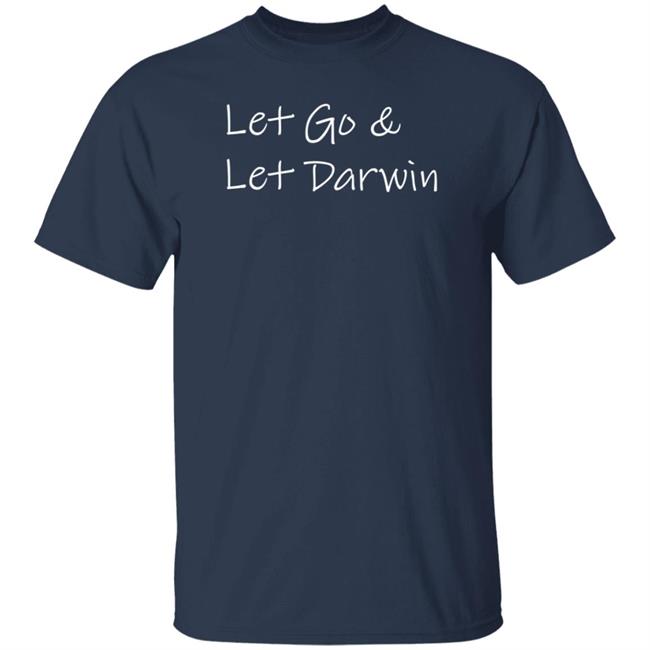 Let Go & Let Darwin Shirt Let’s Go Darwin Shirt