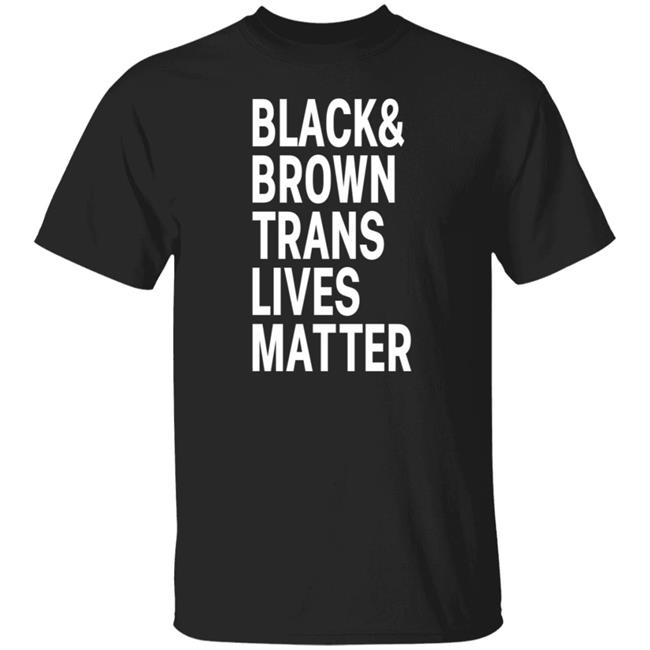 Black And Brown Trans Lives Matter Shirt Miles Feacher