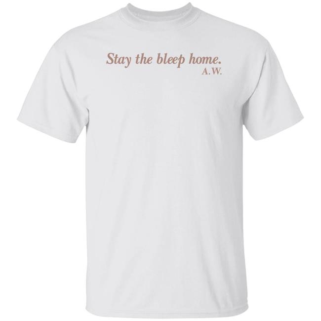 Dr. Alexander Wong Stay The Bleep Home A.W. Shirt