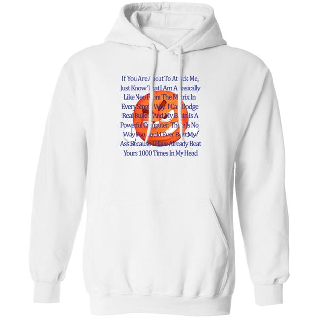If You Are About To Attack Me, Just Know That I Am A Basically Hoodie Podcast About List