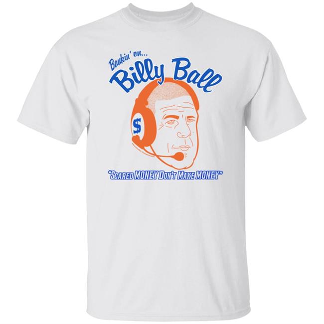 Billy Ball Coach Bankin On Billy Ball Scared Money Don't Make Money Shirt Hoodie Sweatshirt