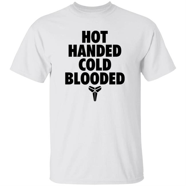Hot Handed Cold Blooded Shirt Kobe Bryant