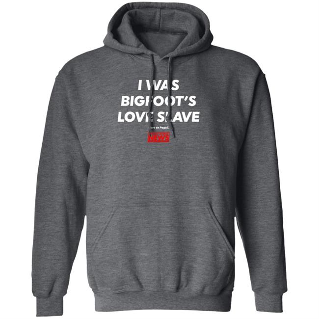 I Was Bigfoot's Love Slave Shirt Creepycompany I Was Bigfoot's Love Slave Shirt Creepycompany