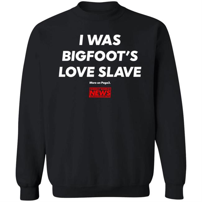 I Was Bigfoot's Love Slave Shirt Creepycompany I Was Bigfoot's Love Slave Shirt Creepycompany